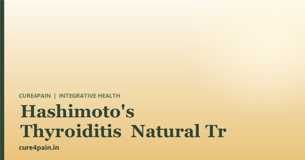 Hashimoto’s Thyroiditis Natural Treatment: The Root-Cause Guide Your Blood Report Has Been Hinting At